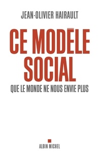Jean-Olivier Hairault - Ce modèle social que le monde ne nous envie plus.