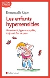 Emmanuelle Rigon - Les Enfants hypersensibles - Ultra-émotifs hyper-susceptibles toujours à fleur de peau.