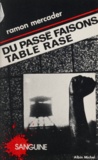 Ramon Mercader - "Du passé faisons table rase".