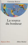 Christian Boiron - La Source Du Bonheur.