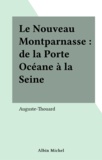 Auguste Thouard - Le nouveau Montparnasse - De la Porte Océane à la Seine.