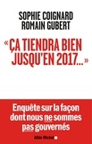 Sophie Coignard et Romain Gubert - "Ca tiendra bien jusqu'en 2017...".