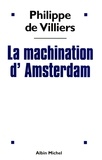 Philippe de Villiers - La Machination d'Amsterdam.