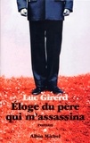 Luc Girerd - Éloge du père qui m'assassina.
