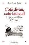 Jean-Marie Jadin - Côté divan, côté fauteuil - Le psychanalyste à l'oeuvre.
