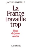 Jacques Marseille - La France travaille trop - Éloge du jeune rentier.