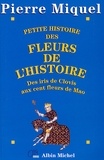 Pierre Miquel - Petite Histoire des fleurs de l'Histoire - Des iris de Clovis aux cent fleurs de Mao.