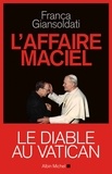 Franca Giansoldati et Franca Giansoldati - L'Affaire Maciel - Le Diable au Vatican.