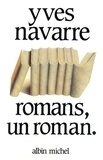 Yves Navarre - Romans, un roman.