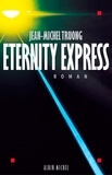 Jean-Michel Truong - Eternity express.