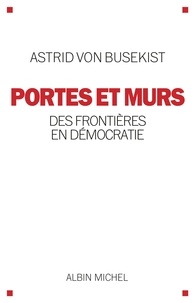 Astrid Von Busekist et Astrid von Busekist - Portes et murs - Des frontières en démocratie.