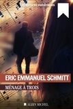 Eric-Emmanuel Schmitt et Éric-Emmanuel Schmitt - Ménage à trois.