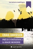 Craig Davidson - Précis d'initiation à la magie moderne.