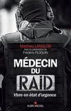 Matthieu Langlois - Médecin du RAID - Vivre en état d'urgence.