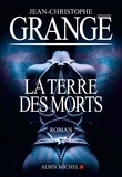 Jean-Christophe Grangé - La terre des morts.