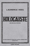 Laurence Rees - Holocauste - Une nouvelle histoire.