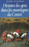 Henri Pourrat - Histoire des gens dans les montagnes du Centre - Des âges perdus aux temps modernes.