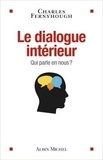 Charles Fernyhough - Le dialogue intérieur - Qui parle en nous ?.