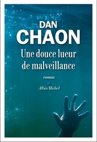 Dan Chaon - Une douce lueur de malveillance.