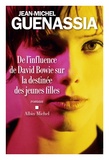 Jean-Michel Guenassia - De l'influence de David Bowie sur la destinée des jeunes filles.