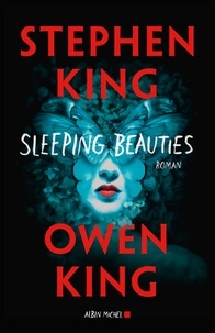 Stephen King et Owen King - Sleeping beauties.
