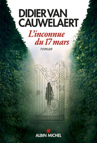 Didier Van Cauwelaert - L'inconnue du 17 mars.