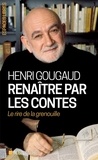 Henri Gougaud - Renaître par les contes - Le rire de la grenouille.