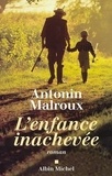 Antonin Malroux - L'enfance inachevée.