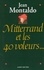 Jean Montaldo - Mitterrand et les 40 voleurs.