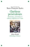 Marie-Françoise Baslez - Chrétiens persécuteurs - Destructions exclusions violences religieuses au IVème siècle.