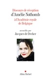 Amélie Nothomb - Discours de réception d'Amélie Nothomb à l'Académie royale de Belgique - Accueillie par Jacques De Decker.