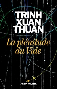 Thuan TRINH XUAN - La Plénitude du Vide.