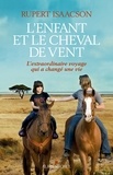 Esther Ménévis et Rupert Isaacson - L'Enfant et le cheval de vent - L'extraordinaire voyage qui a changé une  vie.