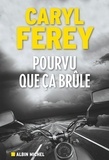 Caryl Férey et Caryl Ferey - Pourvu que ça brûle.