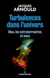 Jacques Arnould - Turbulences dans l'univers - Dieu, les extraterrestres et nous.