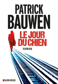 Patrick Bauwen et Patrick Bauwen - Le Jour du chien.