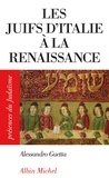 Alessandro Guetta - Les Juifs d'Italie à la Renaissance.