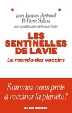 Jean-Jacques Bertrand et Pierre Saliou - Les Sentinelles de la vie - Le monde des vaccins.