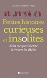 Gavin's Clemente Ruiz - Petites Histoires curieuses et insolites - de la vie quotidienne à travers les siècles.