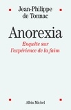 Jean-Philippe de Tonnac et Jean-Philippe de Tonnac - Anorexia - Enquête sur l'expérience de la faim.