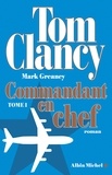 Tom Clancy - Commandant en chef - tome 1.