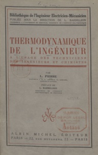 L. Pierre et Louis Barbillion - Thermodynamique de l'ingénieur - À l'usage des techniciens, des ingénieurs et chimistes.
