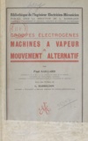 Paul Gaillard et Louis Barbillion - Machines à vapeur à mouvement alternatif - Groupes électrogènes.