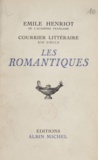 Emile Henriot - Courrier littéraire... - Les romantiques : XIXe siècle.