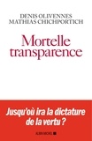 Denis Olivennes et Mathias Chichportich - Mortelle Transparence.