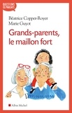 Béatrice Copper-Royer et Marie Guyot - Grands-parents, le maillon fort.