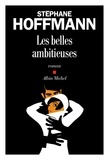Stéphane Hoffmann - Les Belles Ambitieuses.