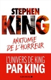 Stephen King - Anatomie de l'horreur.