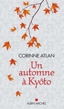 Corinne Atlan - Un automne à Kyôto.