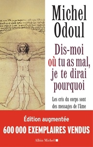 Michel Odoul - Dis-moi où tu as mal je te dirai pourquoi - Les cris du corps sont des messages de l'âme. Eléments de psycho-énergétique.